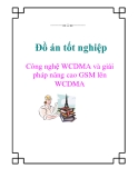 Đồ án tốt nghiệp:  Công nghệ WCDMA và giải pháp nâng cao GSM lên WCDMA