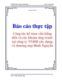 Báo cáo thực tập: Công tác kế tóan vốn bằng tiền và các khoản ứng trước tại công ty TNHH xây dựng và thương mại Đình Nguyễn