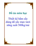 Đồ án môn học: Thiết kế hầm sấy dùng để sấy mực tươi năng suất 500kg/mẻ