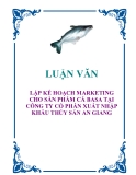 LUẬN VĂN: LẬP KẾ HOẠCH MARKETING CHO SẢN PHẨM CÁ BASA TẠI CÔNG TY CỔ PHẦN XUẤT NHẬP KHẨU THỦY SẢN AN GIANG