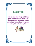 Luận văn :  Vai trò của FDI trong quá trình phát triển kinh tế xã hội ở Việt Nam trong giai đoạn hiện nay và một số giải pháp để đạt được mục tiêu phát triển tương lai