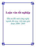 Luận văn:  Đầu tư đổi mới công nghệ ngành dệt may việt nam giai đoạn 2000- 2005