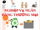 Bài giảng nghiệp vụ ngân hàng thương mại: Thanh toán không dùng tiền mặt