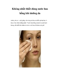 Không nhất thiết dùng nước hoa hồng khi dưỡng da 