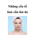 Những yếu tố làm xấu làn da