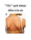 "Tẩy" sạch nhược điểm trên da