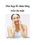 Thu hẹp lỗ chân lông trên da mặt