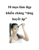 10 mẹo làm đẹp khiến chàng “tăng huyết áp”