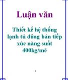 Luận văn: Thiết kế hệ thống lạnh tủ đông bán tiếp xúc năng suất 400kg/mẽ