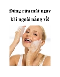 Đừng rửa mặt ngay khi ngoài nắng về!