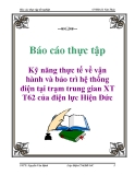 Báo cáo thực tập: Kỹ năng thực tế về vận hành và bảo trì hệ thống điện tại trạm trung gian XT T62 của điện lực Hiện Đức