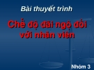 Bài thuyết trình: Chế độ đãi ngộ đối với nhân viên