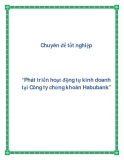 Chuyên đề tốt nghiệp “Phát triển hoạt động tự kinh doanh tại Công ty chứng khoán Habubank”