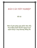 Đề tài:  Một số giải pháp góp phần thúc đẩy hoạt động kinh doanh ngoại tệ tại ngân hàng Công thương Đống Đa