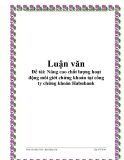 Luận văn: Nâng cao chất lượng hoạt động môi giới chứng khoán tại công ty chứng khoán Habubank