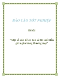 Đề tài “Một số vấn đề cơ bản về lãi suất tiền gửi ngân hàng thương mại”