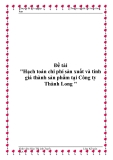 Đề tài "Hạch toán chi phí sản xuất và tính giá thành sản phẩm tại Công ty Thành Long "