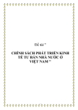 Đề tài " CHÍNH SÁCH PHÁT TRIỂN KINH TẾ TƯ BẢN NHÀ NƯỚC Ở VIỆT NAM "