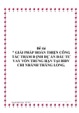 Đề tài " GIẢI PHÁP HOÀN THIỆN CÔNG TÁC THẨM Đ ỊNH DỰ ÁN ĐẦU TƯ VAY VỐN TRUNG HẠN TẠI BIDV CHI NHÁNH THĂNG LONG.