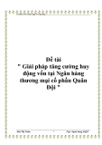 Đề tài " Giải pháp tăng cường huy động vốn tại Ngân hàng thương mại cổ phần Quân Đội "