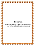 Đề tài " CÔNG TÁC XỬ LÝ TÀI SẢN BẢO ĐẢM TIỀN VAY CỦA NGÂN HÀNG THƯƠNG MẠI "