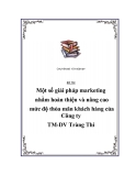 Luận văn " Một số giải pháp marketing nhằm hoàn thiện và nâng cao mức độ thỏa mãn khách hàng của Công ty TM-DV Tràng Thi "