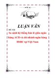 Luận văn: "So sánh hệ thống bán lẻ giữa ngân hàng ACB và chi nhánh ngân hàng HSBC tại Việt Nam"