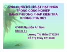 Đề tài " ỨNG DỤNG KỸ THUẬT HẠT NHÂN TRONG CÔNG NGHIỆP BẰNG PHƯƠNG PHÁP KIỂM TRA KHÔNG PHÁ HỦY "