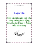 Đề tài: Một số giải pháp chủ yếu tăng cường hoạt động tiêu thụ tại Công ty Xăng dầu Hà Giang