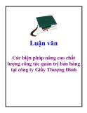 Báo cáo: Các biện pháp nâng cao chất lượng công tác quản trị bán hàng tại công ty Giầy Thượng Đình