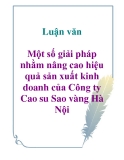 Đề tài: Một số giải pháp nhằm nâng cao hiệu quả sản xuất kinh doanh của Công ty Cao su Sao vàng Hà Nội