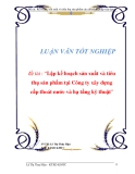 Luận văn: Lập kế hoạch sản xuất và tiêu thụ sản phẩm tại Công ty xây dựng cấp thoát nước và hạ tầng kỹ thuật