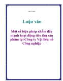 Luận văn: Một số biện pháp nhằm đẩy mạnh hoạt động tiêu thụ sản phẩm tại Công ty Vật liệu nổ Công nghiệp