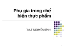 Bài giảng Phụ gia trong chế biến thực phẩm - TS. Lý Nguyễn Bình