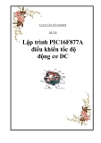 Luận văn tốt nghiệp: Lập trình PIC16F877A điều khiển tốc độ động cơ DC