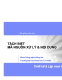 Bài giảng môn học: TÁCH BIỆT MÃ NGUỒN XỬ LÝ & NỘI DUNG