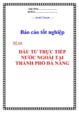 BÁO CÁO TỐT NGHIỆP:" ĐẦU TƯ TRỰC TIẾP NƯỚC NGOÀI TẠI THÀNH PHỐ ĐÀ NẴNG "