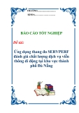 Chuyên đề thực tập “Ứng dụng thang đo SERVPERF đánh giá chất lượng dịch vụ viễn thông di động tại khu vực thành phố Đà Nẵng”