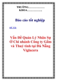 Chuyên đề tốt nghiệp: " Vấn Đề Quản Lý Nhân Sự Ở Chi nhánh Công ty Gốm và Thuỷ tinh tại Đà Nẵng Viglacera "