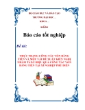 BÁO CÁO TỐT NGHIỆP: " THỰC TRẠNG CÔNG TÁC VỐN BẰNG TIỀN VÀ MỘT VÀI ĐỀ XUẤT KIẾN NGHỊ NHẰM TĂNG HIỆU QUẢ CÔNG TÁC VỐN BẰNG TIỀN TẠI XÍ NGHIỆP PHÚ ĐIỀN "