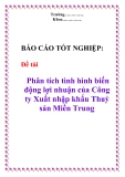 Báo cáo tốt nghiệp: “ Phân tích tình hình biến động lợi nhuận của Công ty Xuất nhập khẩu Thuỷ sản Miền Trung”
