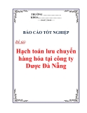 Báo cáo tốt nghiệp: ''Hạch toán lưu chuyển hàng hóa tại công ty Dược Ðà Nẵng''