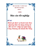 Chuyên đề tốt nghiệp ”Đánh giá dịch vụ thanh toán theo phương thức tín dụng chứng từ đối với L/C nhập tại ngân hàng Công Thương chi nhánh Đà Nẵng”