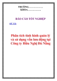 Báo cáo tốt nghiệp: “Phân tích tình hình quản lý và sử dụng vốn lưu động tại Công ty Hữu Nghị Đà Nẵng”