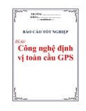 Báo cáo tốt nghiệp: Công nghệ định vị toàn cầu GPS