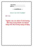Báo cáo tốt nghiệp: Nghiên cứu các nhân tố ảnh hưởng đến lòng trung thành của khách hàng trên thị trường mạng di động