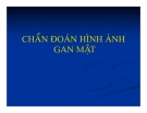 Chẩn doán hình ảnh : Gan - Mật part 1