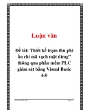 Đề tài: Thiết kế trạm thu phí ấn chỉ mã vạch một dừng” thông qua phần mềm PLC giám sát bằng Visual Basic 6.0