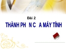 Bài 2 - Các thành phần cơ bản của máy tính 