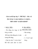Giáo án thể dục lớp 3 - Bài : 61  ÔN TUNG VÀ BẮT BÓNG CÁ NHÂN – TRÒ CHƠI “AI KÉO KHOẺ”